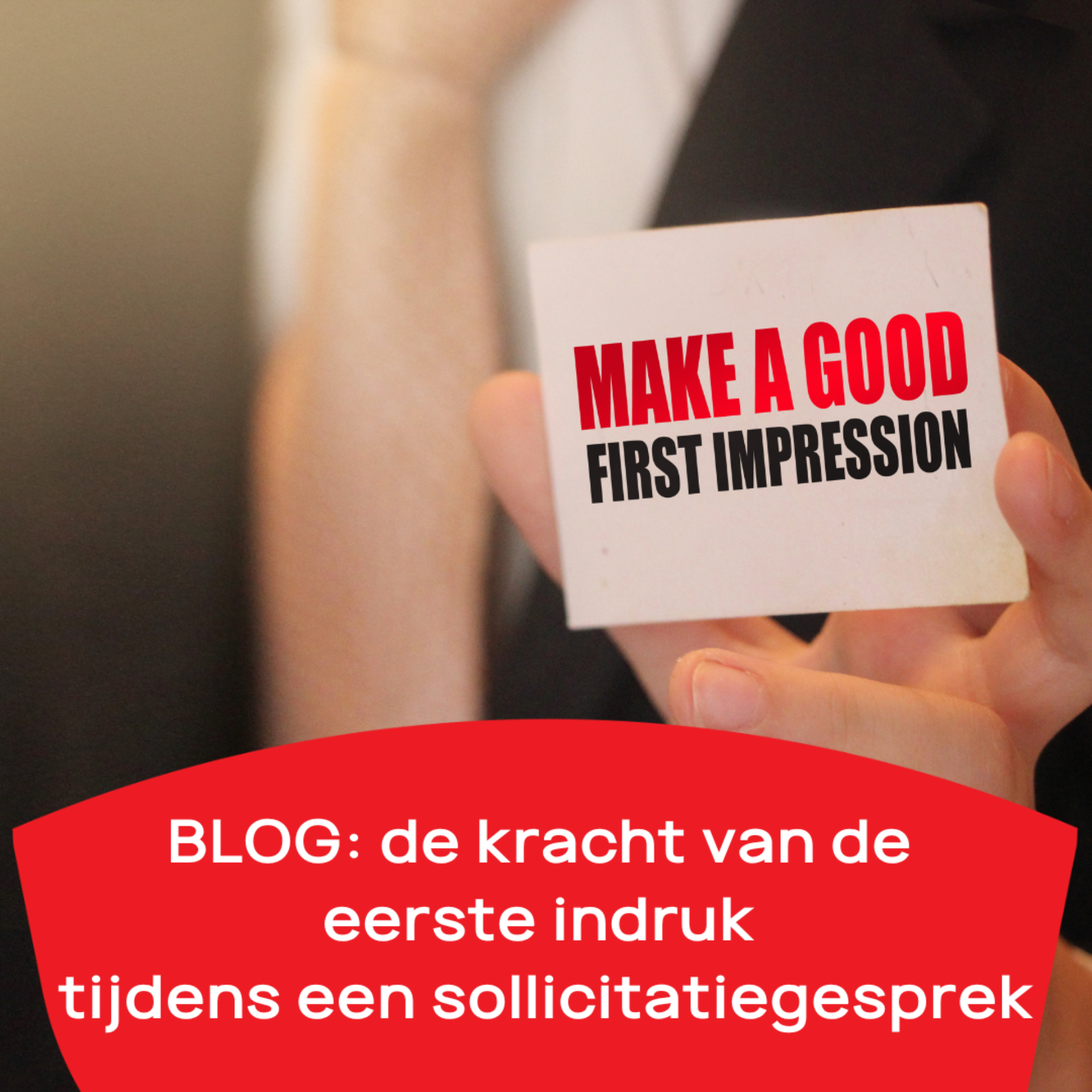 BLOG de kracht en de eerste indruk tijdens een sollicitatiegesprek 1